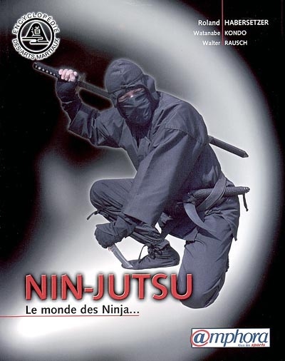 Nin-jutsu : le monde des Ninja...