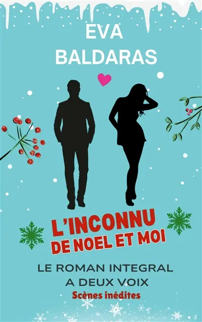 L'inconnu de Noël et moi : Le roman intégral à deux voix