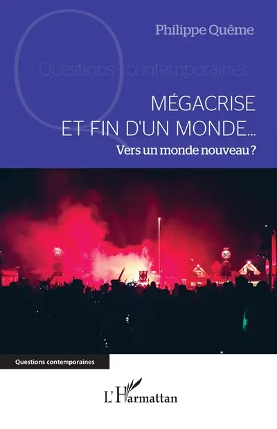 Mégacrise et fin d'un monde... : vers un monde nouveau ? Mégacrise et fin d'un monde... : vers un monde nouveau ?