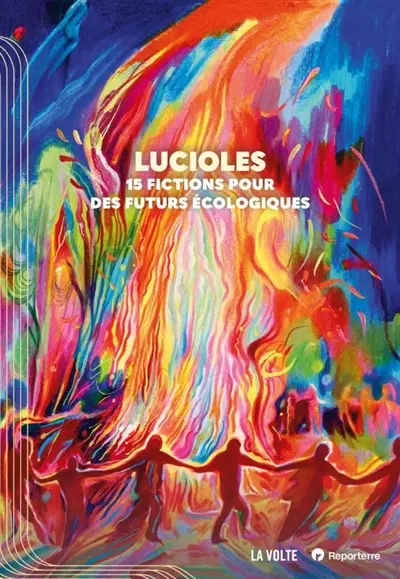 Lucioles : 15 fictions pour des futurs écologiques : recueil de nouvelles