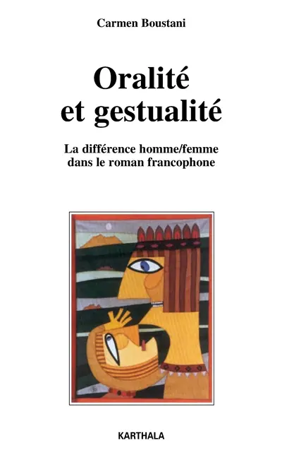 Oralité et gestualité : la différence homme-femme dans le roman francophone