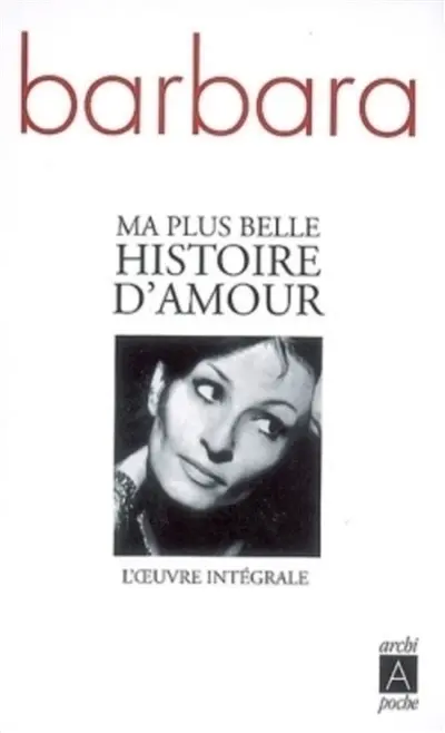 Ma plus belle histoire d'amour : l'oeuvre intégrale