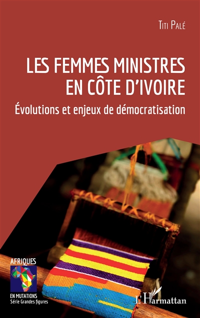 Les femmes ministres en Côte d'Ivoire : évolutions et enjeux de démocratisation