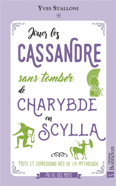 Jouer les Cassandre sans tomber de Charybde en Scylla : mots et expressions nés de la mythologie