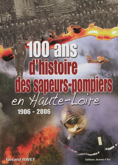 100 ans d'histoire des sapeurs-pompiers en Haute-Loire, 1906-2006