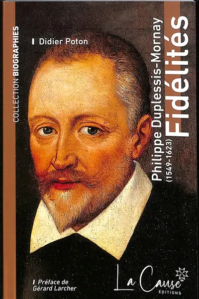 Fidélités : Philippe Duplessis-Mornay (1549-1623)