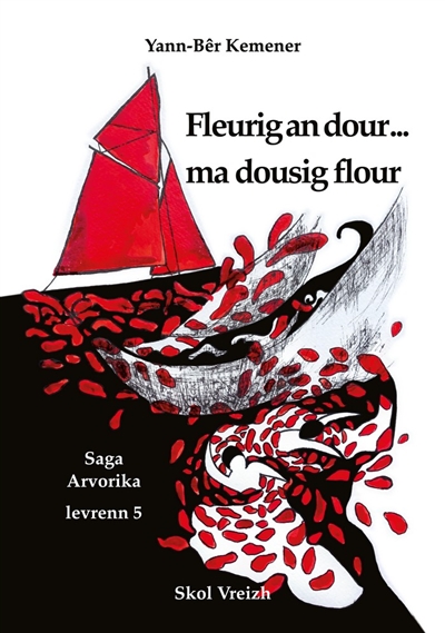 Saga arvorika. Vol. 5. Fleurig an dour... ma dousig flour : romant