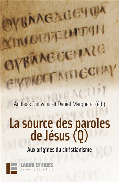 La source des paroles de Jésus (Q) : aux origines du christianisme