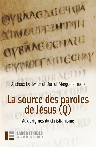 La source des paroles de Jésus (Q) : aux origines du christianisme