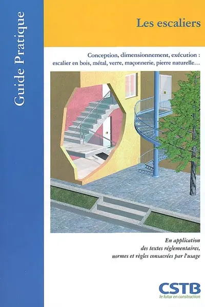 Les escaliers : conception, dimensionnement, exécution : escalier en bois, métal, verre, maçonnerie, pierre naturelle...