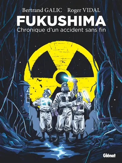 Fukushima : chronique d'un accident sans fin