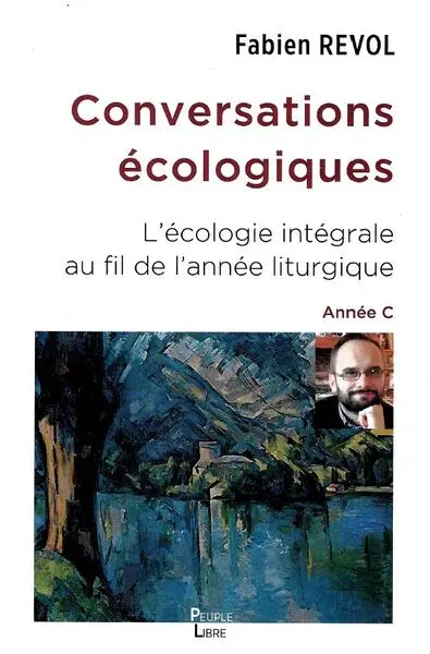 Conversations écologiques : l'écologie intégrale au fil de l'année liturgique : année C