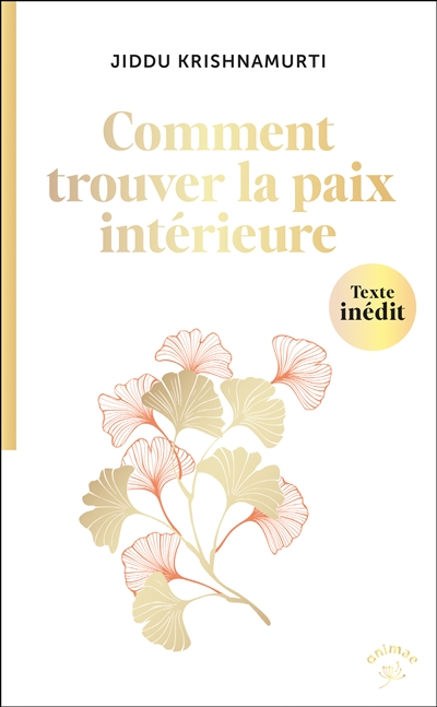 Comment trouver la paix intérieure ? : des clés pour vivre en harmonie dans un monde instable