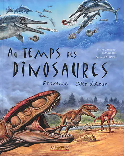Au temps des dinosaures : Provence-Côte d'Azur