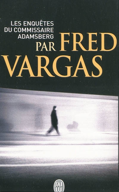 Les enquêtes du commissaire Adamsberg par Fred Vargas