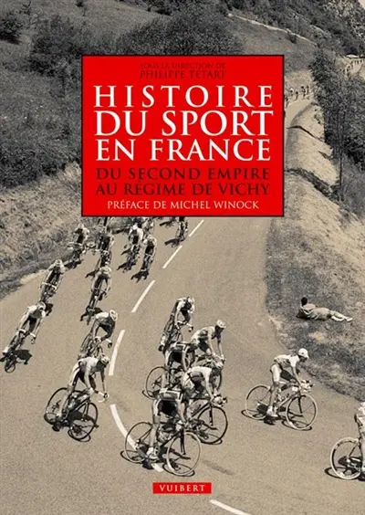 Histoire du sport en France. Vol. 2007. Du second Empire au régime de Vichy