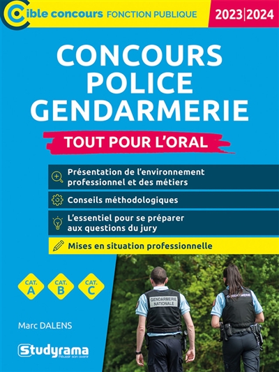Concours police, gendarmerie : tout pour l'oral, cat. A, cat. B, cat. C : 2023-2024