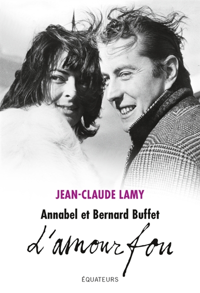 Annabel et Bernard Buffet : l'amour fou