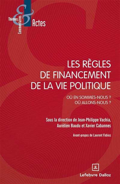 Les règles de financement de la vie publique : où en sommes-nous ? Où allons-nous ?