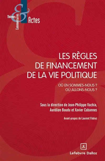 Les règles de financement de la vie publique : où en sommes-nous ? Où allons-nous ?