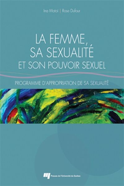 La femme, sa sexualité et son pouvoir sexuel : programme d'appropriation de sa sexualité