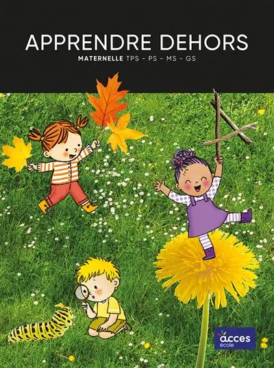 Apprendre dehors : maternelle TPS, PS, MS, GS