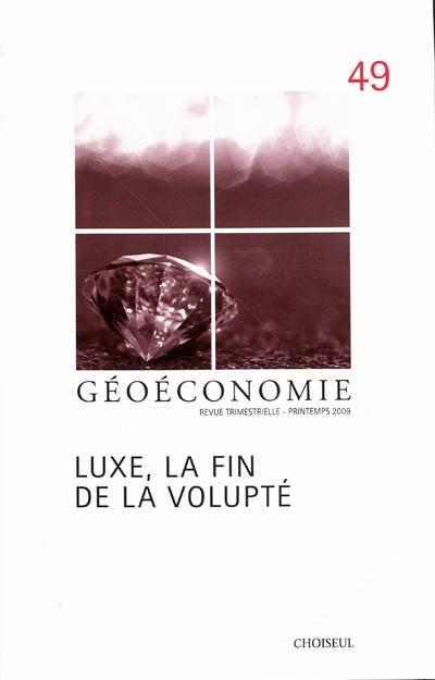 Géoéconomie, n° 49. Luxe, la fin de la volupté