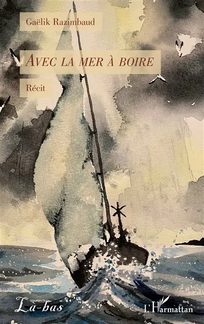 Avec la mer à boire : récit