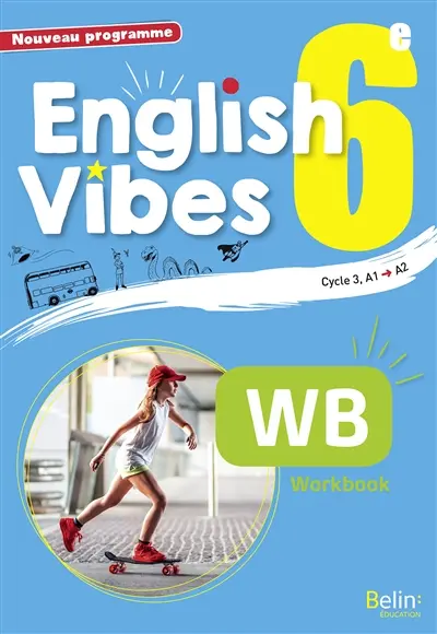 English vibes 6e, cycle 3, A1-A2 : nouveau programme : WB workbook