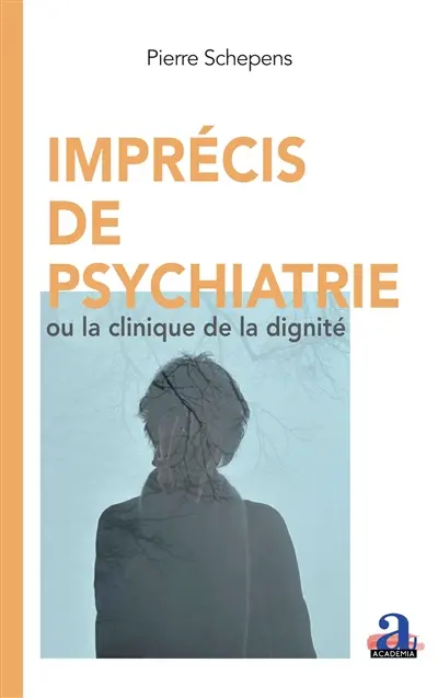 Imprécis de psychiatrie ou La clinique de la dignité