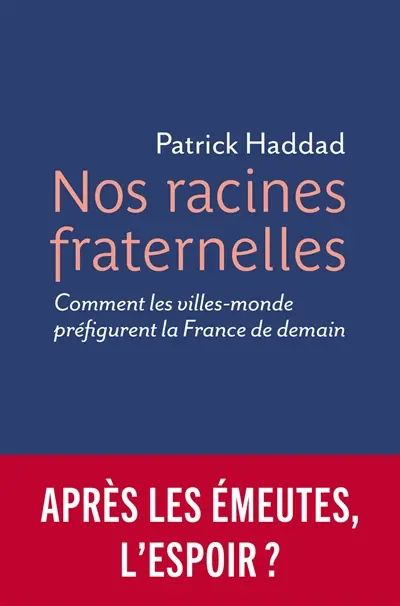 Nos racines fraternelles : comment les villes-monde préfigurent la France de demain