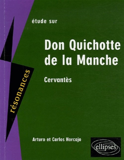 Etude sur Miguel de Cervantès, L'ingénieux Hidalgo Don Quichotte de la Manche