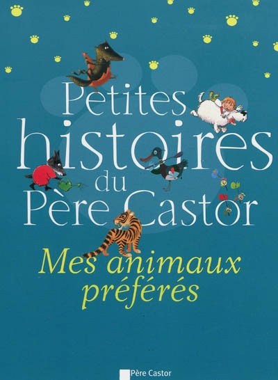Petites histoires du Père Castor : mes animaux préférés