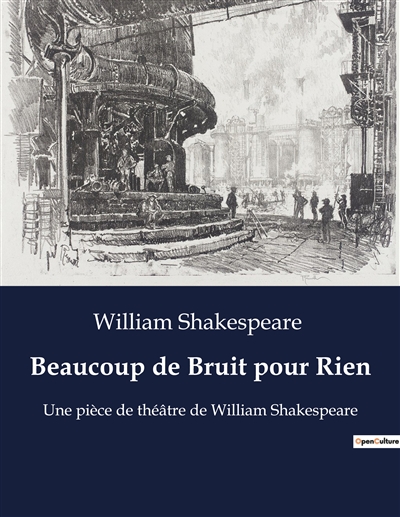 Beaucoup de Bruit pour Rien : Une pièce de théâtre de William Shakespeare