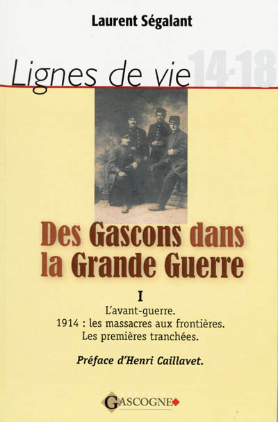 Lignes de vie : 14-18. Des Gascons dans la Grande Guerre. Vol. 1. Avant-guerre, 1914