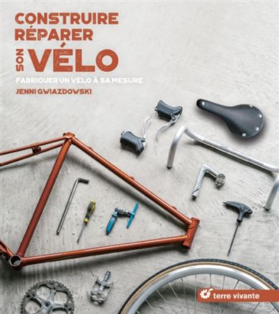 Construire, réparer son vélo : fabriquer un vélo à sa mesure