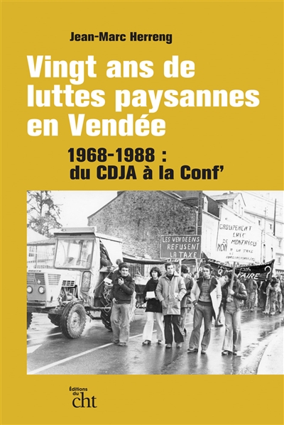 Vingt ans de luttes paysannes en Vendée : 1968-1988 : du CDJA à la Conf'
