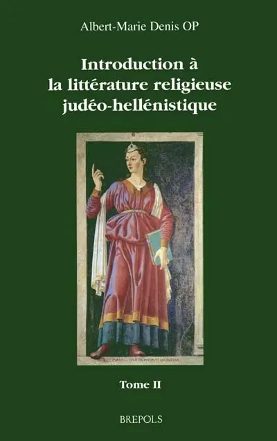 Introduction à la littérature religieuse judéo-hellénistique : pseudépigraphes de l'Ancien Testament