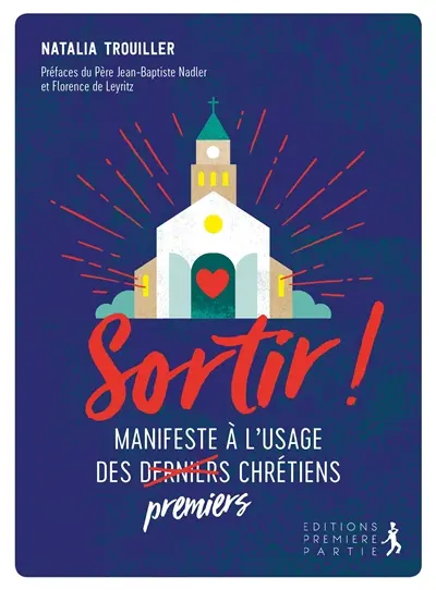 Sortir ! : manifeste à l'usage des premiers chrétiens