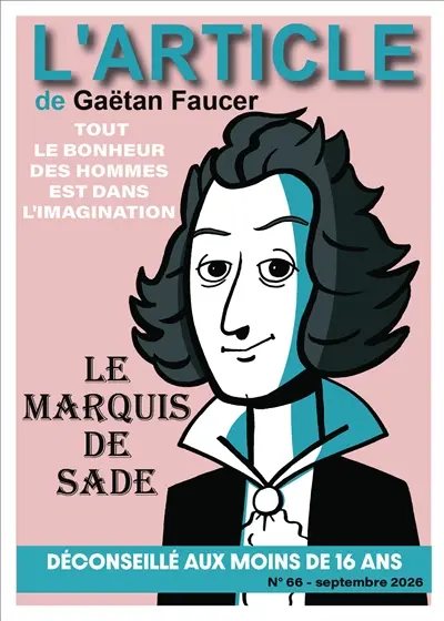 L'article, n° 66. Le marquis de Sade : tout le bonheur des hommes est dans l'imagination