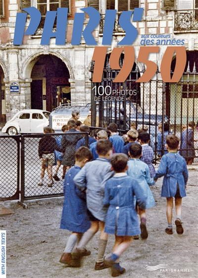 Paris aux couleurs des années 1950 : 100 photos de légende