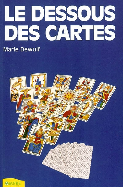 Le dessous des cartes : techniques de tirage du tarot de Marseille
