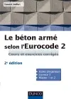 Le béton armé selon l'Eurocode 2 : cours et exercices corrigés : écoles d'ingénieurs, licence 3, master 1 et 2