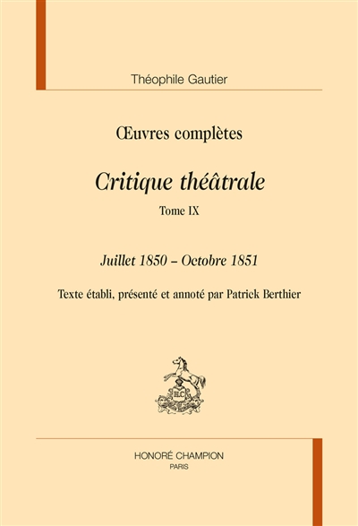 Oeuvres complètes. Section VI : critique théâtrale. Vol. 9. Juillet 1850-octobre 1851