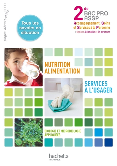 Nutrition alimentation, services à l'usager : biologie et microbiologie appliquées, 2de bac pro ASSP, options A domicile et En structure : pages détachables