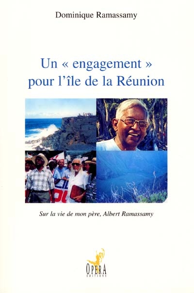 Un engagement pour l'île de la Réunion : sur la vie de mon père, Albert Ramassamy