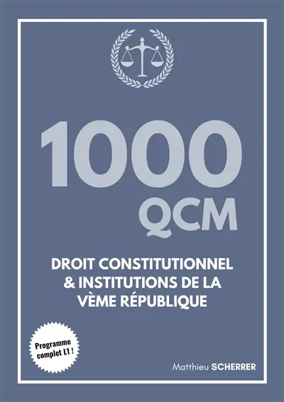 1.000 QCM : droit constitutionnel & institutions de la Ve République : programme complet L1 !