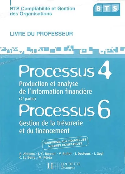 BTS comptabilité et gestion des organisations : processus 4, 2e partie, production et analyse de l'information financière, processus 6, gestion de la trésorerie et du financement : livre du professeur