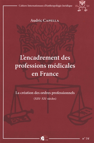 L'encadrement des professions médicales en France : la création des ordres professionnels (XIXe-XXe siècles)
