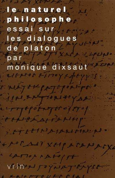 Le naturel philosophe : essai sur les Dialogues de Platon